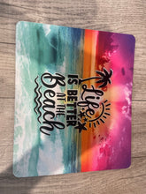 Load image into Gallery viewer, Graphic Mouse Pad- Life is Better at The Beach
