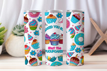 Load image into Gallery viewer, 20 oz Graphic Tumbler- Sarcasm Funny Cupcake  25
