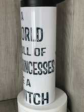 Load image into Gallery viewer, 20oz Skinny tumbler with Dual Lids- In a World Full of Princesses be a Witch
