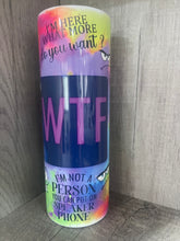 Load image into Gallery viewer, Graphic 20 oz Tumbler- WTF Sayings Funny Humor
