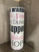 Load image into Gallery viewer, 20 oz graphic tumbler- Pink Ribbon Cancer Warrior
