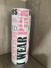 Load image into Gallery viewer, 20 oz graphic tumbler- Pink Ribbon Cancer Warrior
