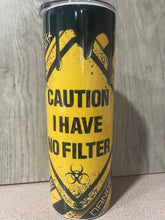 Load image into Gallery viewer, 20 oz Graphic Tumbler- I Have No Filter
