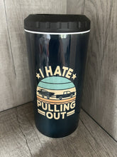 Load image into Gallery viewer, Can Cooler- 4 in 1- I Hate Pulling Out- Boat Humor
