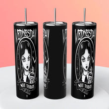 Load image into Gallery viewer, 20oz Tumbler- Wednesday Adams Not Today- Cup with Straw

